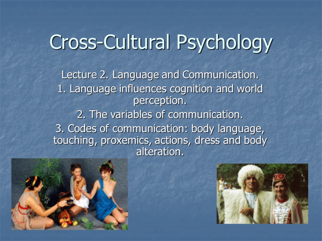 Cross-Cultural Psychology Lecture 2. Language And Communication. 1.